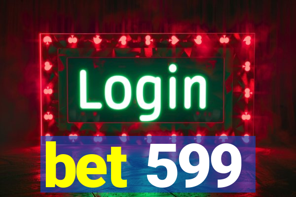 bet 599